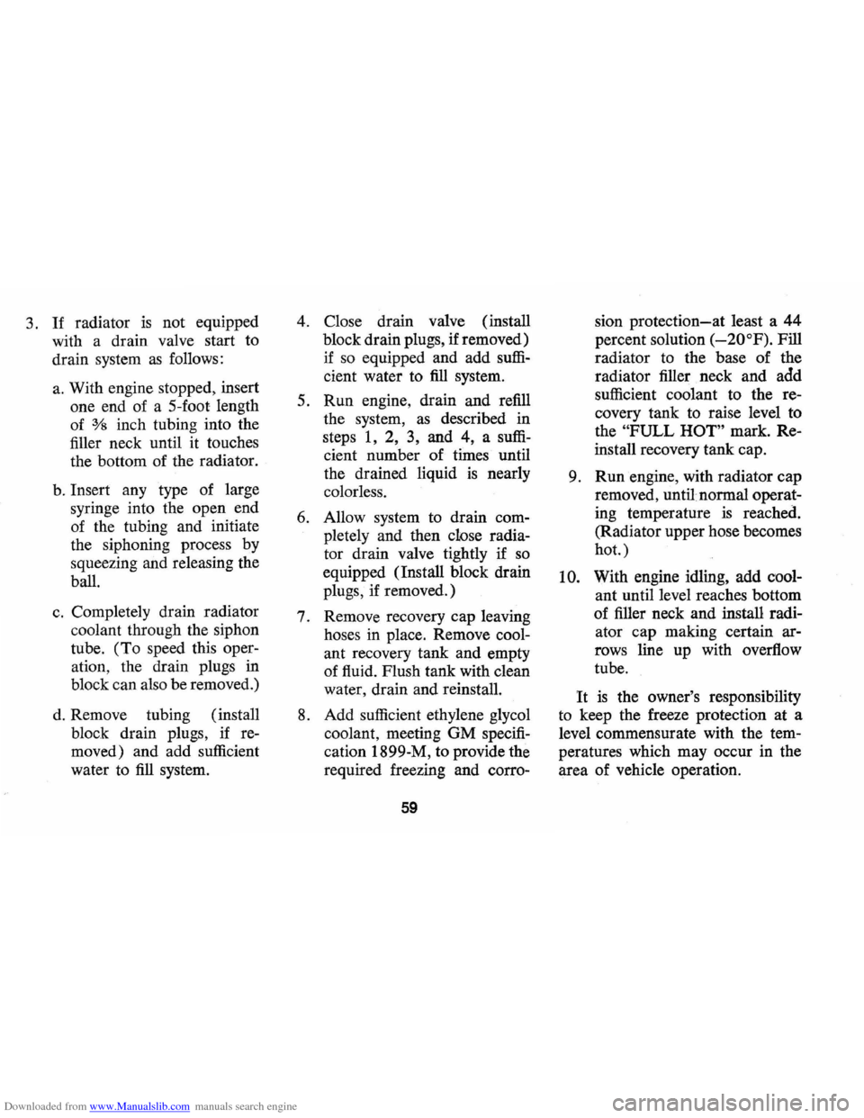 CHEVROLET MONTE CARLO 1973 2.G Repair Manual Downloaded from www.Manualslib.com manuals search engine 3. If radiator is not equipped
with a drain valve start to
drain system
as follows:
a. With engine stopped , insert
one end of a 5- CHEVROLET MONTE CARLO 1973 2.G Repair Manual Downloaded from www.Manualslib.com manuals search engine 3. If radiator is not equipped
with a drain valve start to
drain system
as follows:
a. With engine stopped , insert
one end of a 5-