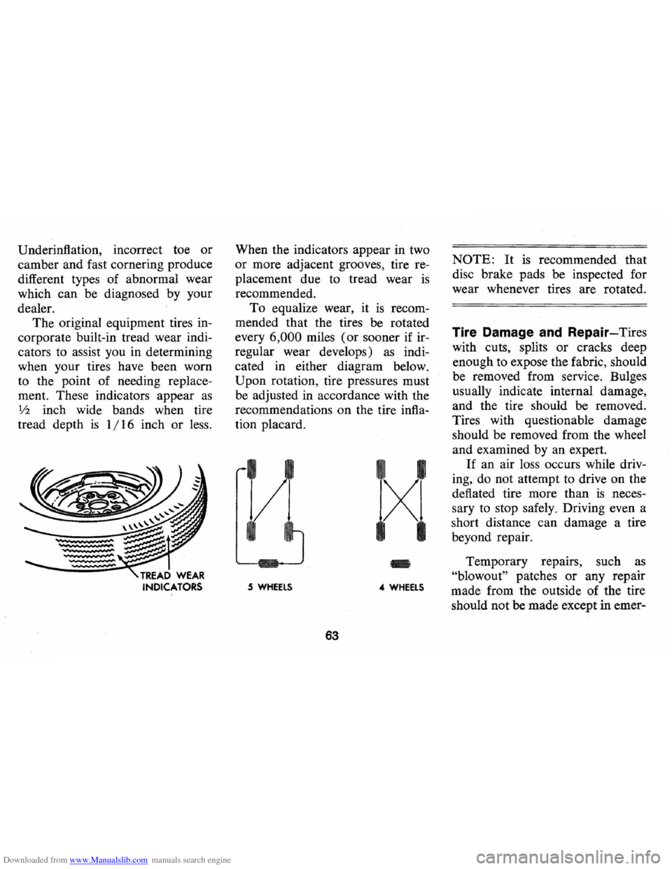 CHEVROLET MONTE CARLO 1973 2.G Repair Manual Downloaded from www.Manualslib.com manuals search engine Underinftation, incorrect toe or
camber and fast cornering produce
different types of abnormal wear
which
can be diagnosed by your
de CHEVROLET MONTE CARLO 1973 2.G Repair Manual Downloaded from www.Manualslib.com manuals search engine Underinftation, incorrect toe or
camber and fast cornering produce
different types of abnormal wear
which
can be diagnosed by your
de