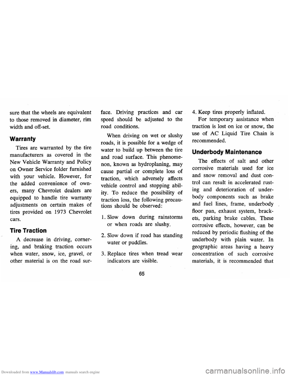 CHEVROLET MONTE CARLO 1973 2.G Owners Manual Downloaded from www.Manualslib.com manuals search engine sure that the wheels  are equivalent 
to  those  removed  in diameter,  rim 
width  and off-set. 
Warranty 
Tires  are warranted  by the  tire 