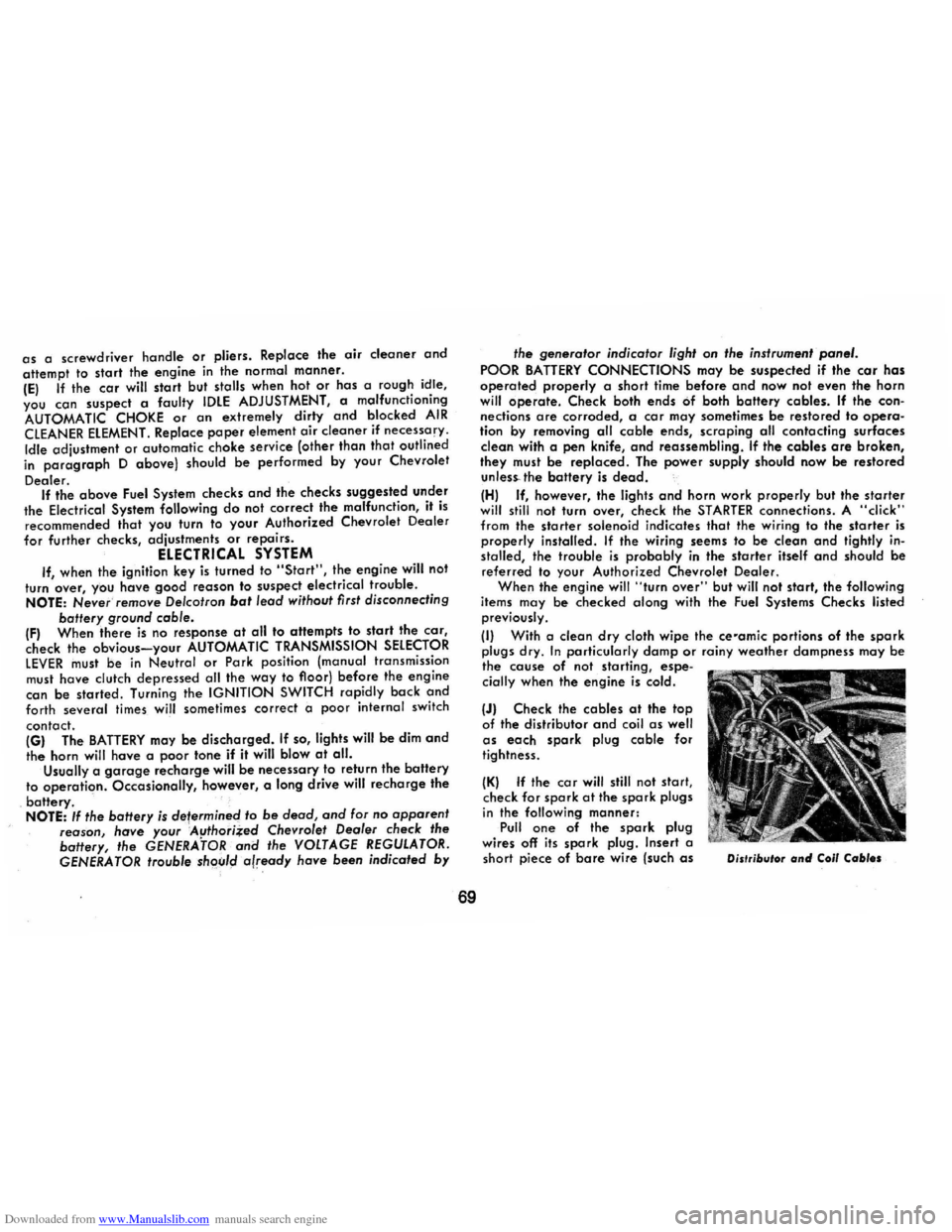CHEVROLET MONTE CARLO 1973 2.G Manual PDF Downloaded from www.Manualslib.com manuals search engine as a screwdriver handle or pliers. Replace the oir cleaner and attempt to start the engine in the normal manner. (E) If the car will start CHEVROLET MONTE CARLO 1973 2.G Manual PDF Downloaded from www.Manualslib.com manuals search engine as a screwdriver handle or pliers. Replace the oir cleaner and attempt to start the engine in the normal manner. (E) If the car will start