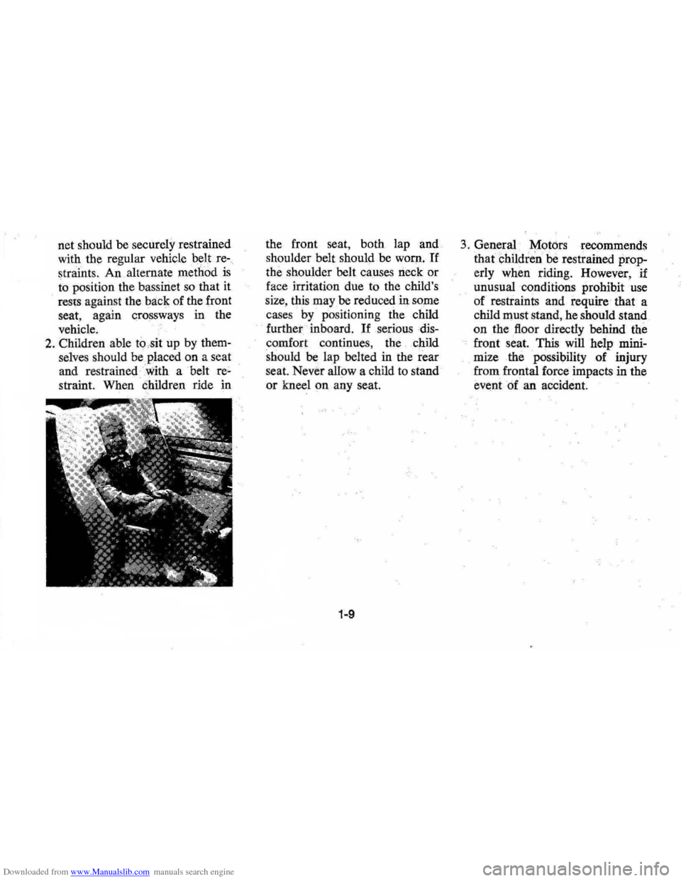CHEVROLET MONTE CARLO 1976 2.G User Guide Downloaded from www.Manualslib.com manuals search engine net should  be securely  restrained 
with  the regular  vehicle belt re­
straints. 
An alternate  method is 
to position  the bassinet  so tha