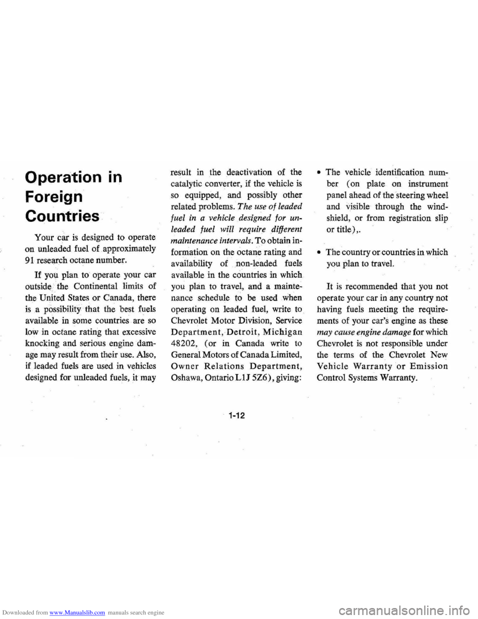 CHEVROLET MONTE CARLO 1976 2.G Owners Manual Downloaded from www.Manualslib.com manuals search engine Operation Foreign
Countries
.
In
Your car is designed to operate
on unleaded fuel
of approximately
91 reseljlch octane number.
If CHEVROLET MONTE CARLO 1976 2.G Owners Manual Downloaded from www.Manualslib.com manuals search engine Operation Foreign
Countries
.
In
Your car is designed to operate
on unleaded fuel
of approximately
91 reseljlch octane number.
If