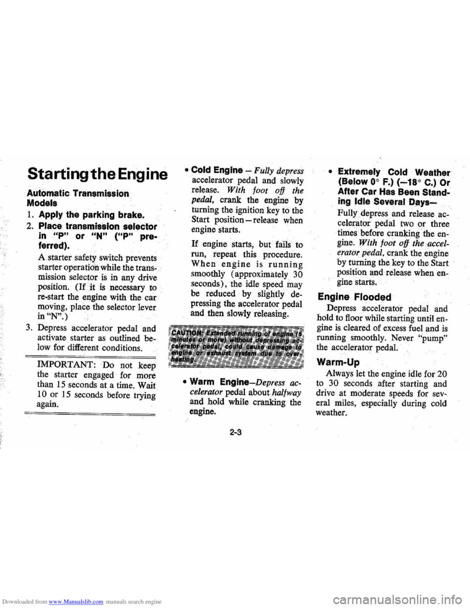 CHEVROLET MONTE CARLO 1976 2.G Owners Manual Downloaded from www.Manualslib.com manuals search engine f l
Starting the Engine
Automatic TransmISSion
Models
1. Apply the parking brake.
2. Place transmission selector
in uP" or f~Nn (UP" pre CHEVROLET MONTE CARLO 1976 2.G Owners Manual Downloaded from www.Manualslib.com manuals search engine f l
Starting the Engine
Automatic TransmISSion
Models
1. Apply the parking brake.
2. Place transmission selector
in uP" or f~Nn (UP" pre
