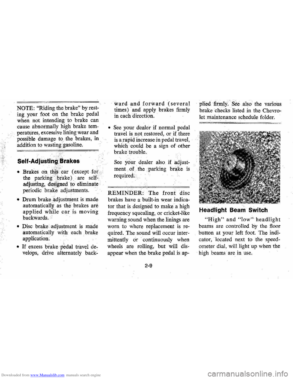 CHEVROLET MONTE CARLO 1976 2.G Owners Manual Downloaded from www.Manualslib.com manuals search engine NOTE: "Riding the brake" by rest
ing your foot on the brake pedal
when not intending to brake can
cause abnormally
high brake tem CHEVROLET MONTE CARLO 1976 2.G Owners Manual Downloaded from www.Manualslib.com manuals search engine NOTE: "Riding the brake" by rest
ing your foot on the brake pedal
when not intending to brake can
cause abnormally
high brake tem