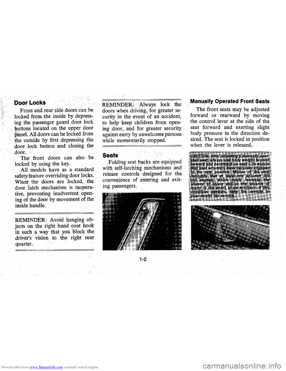 CHEVROLET MONTE CARLO 1976 2.G Owners Manual Downloaded from www.Manualslib.com manuals search engine ,;
Door Locks
Front and rear side doors can be
locked from:the inside by. depress ,
ing the passenger guard door lock
lllttons located CHEVROLET MONTE CARLO 1976 2.G Owners Manual Downloaded from www.Manualslib.com manuals search engine ,;
Door Locks
Front and rear side doors can be
locked from:the inside by. depress ,
ing the passenger guard door lock
lllttons located