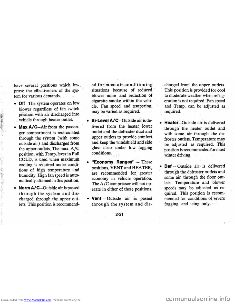 CHEVROLET MONTE CARLO 1976 2.G Owners Guide Downloaded from www.Manualslib.com manuals search engine have several  positions  which im­
prove the effectiveness  of the sys­
tem for  various  demands. 
• Off-The system  operates  on low 
blo