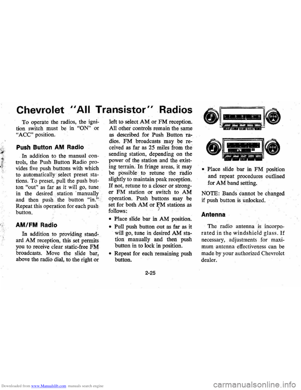 CHEVROLET MONTE CARLO 1976 2.G Owners Guide Downloaded from www.Manualslib.com manuals search engine Chevrolet "AU Transistor" Radios 
To operate  the radios,  the igni­
tion switch  must be in "ON" or 
"ACC" position . 
Push Button  AM Radio 