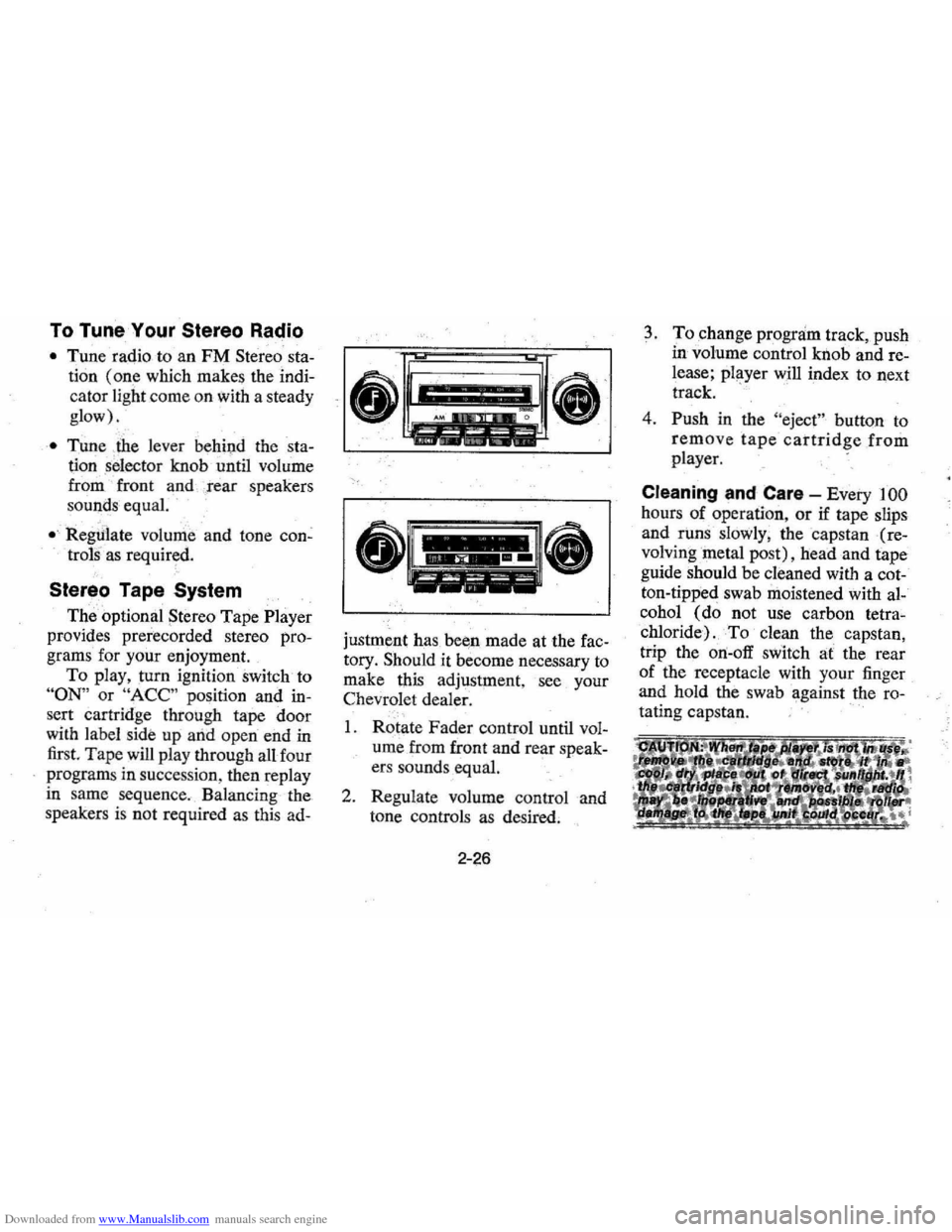 CHEVROLET MONTE CARLO 1976 2.G Owners Guide Downloaded from www.Manualslib.com manuals search engine To Tune Your Stereo Radio 
• Tune radio to an FM Stereo  sta­
tion  (one  which  makes  the indi­
cator  light come  on with  a steady 
glo