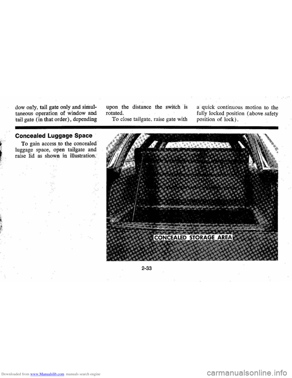 CHEVROLET MONTE CARLO 1976 2.G Service Manual Downloaded from www.Manualslib.com manuals search engine dow only, tail  gate  only  and simul­
taneous  operation  of window  and 
tail  gate 
(in that  order),  depending 
Concealed Luggage  Space 