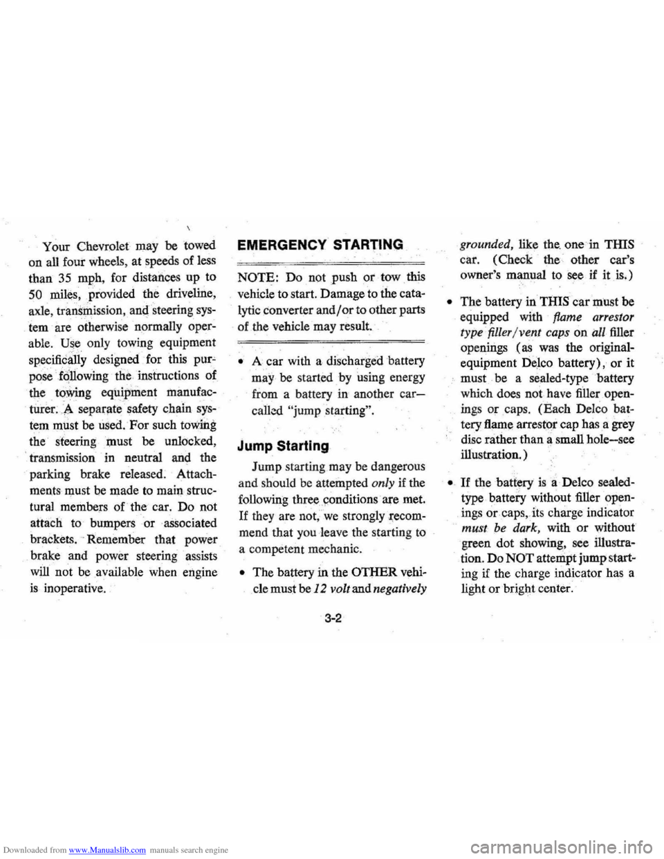 CHEVROLET MONTE CARLO 1976 2.G Owners Manual Downloaded from www.Manualslib.com manuals search engine Your Chevrolet may be towed 
on  all four  wheels , at  speeds  of less 
than 
35 mph,  for distances  up to 
50 miles,  provided  the drivelin