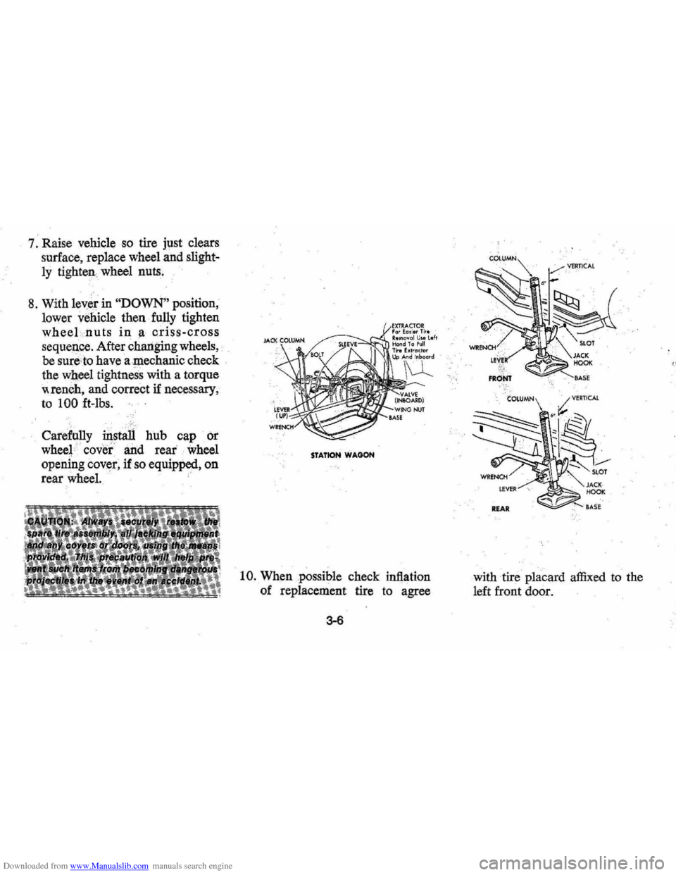 CHEVROLET MONTE CARLO 1976 2.G Owners Manual Downloaded from www.Manualslib.com manuals search engine 7. Raise  vehicle  so tire  just  clears 
surface,  replace wheel and 
slight­
ly tighteawheel nuts. 
8. With leyer in "DOWN" position, 
lower