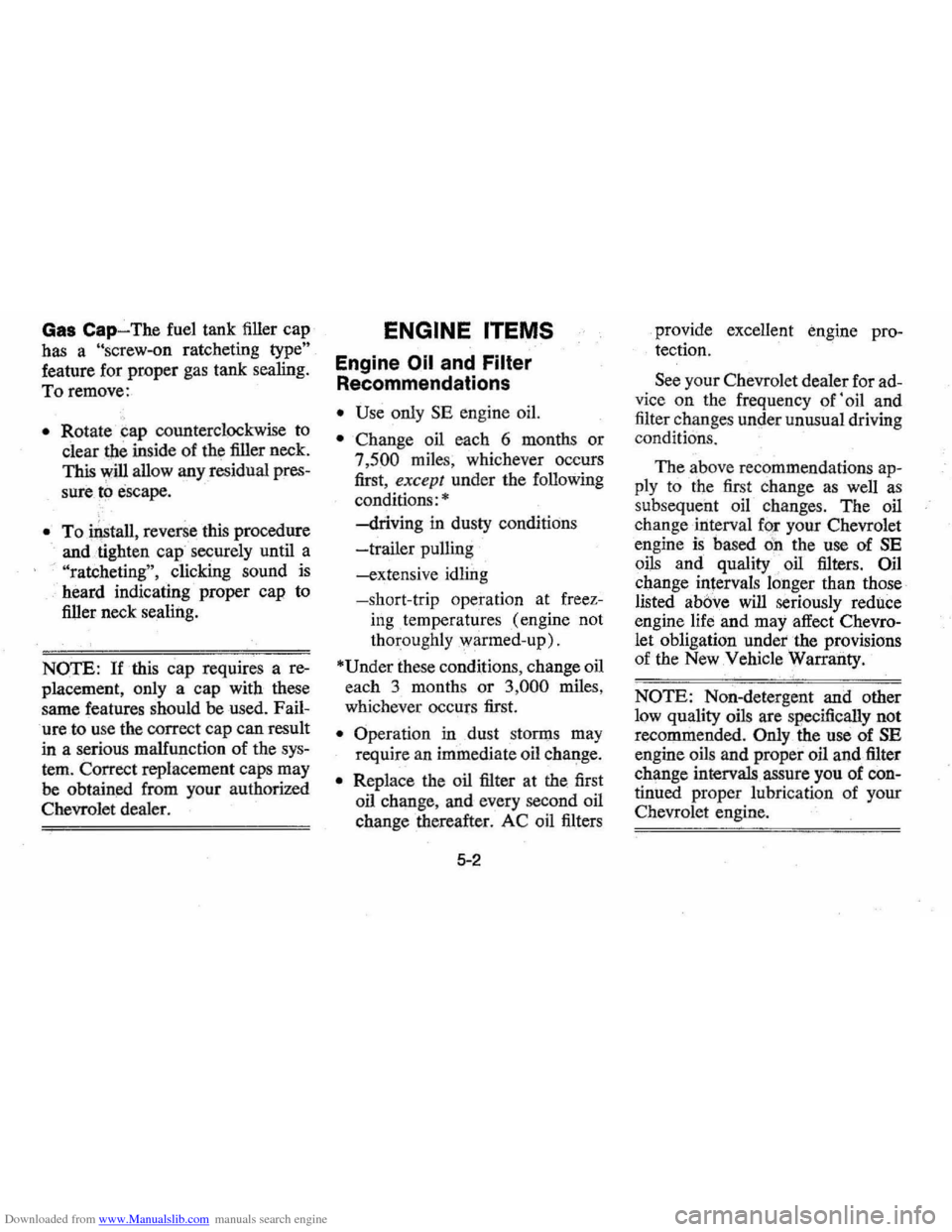 CHEVROLET MONTE CARLO 1976 2.G Repair Manual Downloaded from www.Manualslib.com manuals search engine Gas Cap-The fuel tank  filler  cap 
has  a 
"Screw-on ratcheting type" 
feature  for proper gas tank  sealing. 
To  remove: 
• Rotate ~ap cou