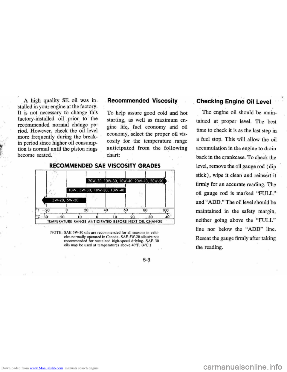 CHEVROLET MONTE CARLO 1976 2.G Owners Manual Downloaded from www.Manualslib.com manuals search engine A high  quality SE oil was  in­
stalled  in 
your engine at the factory. 
It is not  necessary  to change  this 
factory-irtstalled  oil prior