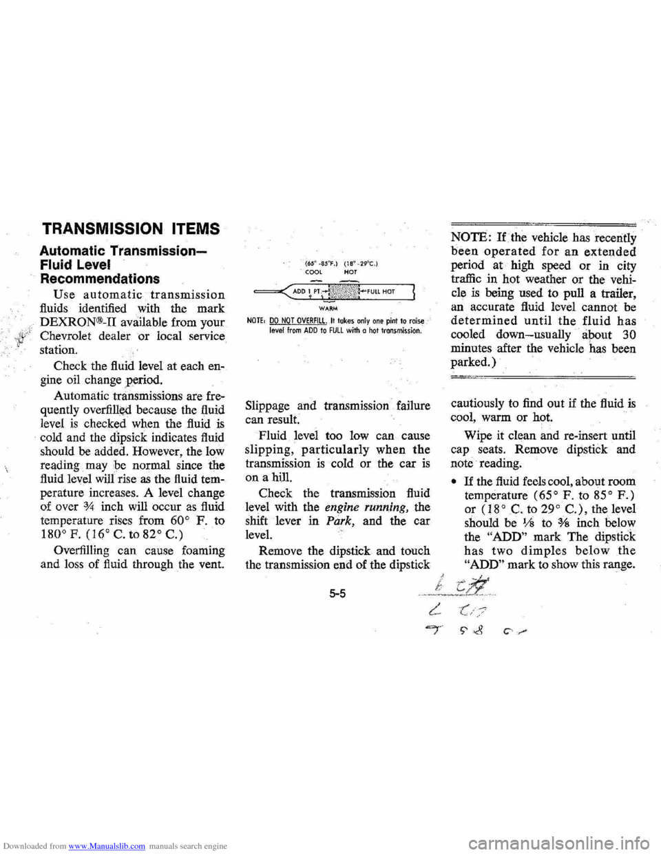 CHEVROLET MONTE CARLO 1976 2.G Owners Manual Downloaded from www.Manualslib.com manuals search engine TRANSMISSION ITEMS 
Automatic Transmission­
Fluid Level 
Recommendations 
Use automatic transmission 
fluids  identified  with the mark 
DEXRO