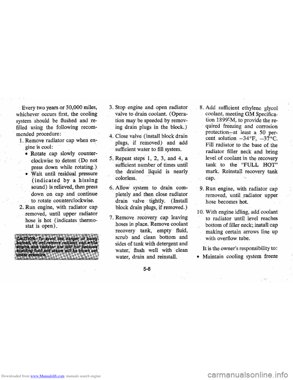CHEVROLET MONTE CARLO 1976 2.G Repair Manual Downloaded from www.Manualslib.com manuals search engine Every two years or 30,000 miles, 
whichever  occurs first, the cooling 
system  should be flushed  and re­
filled  using  the following  recom