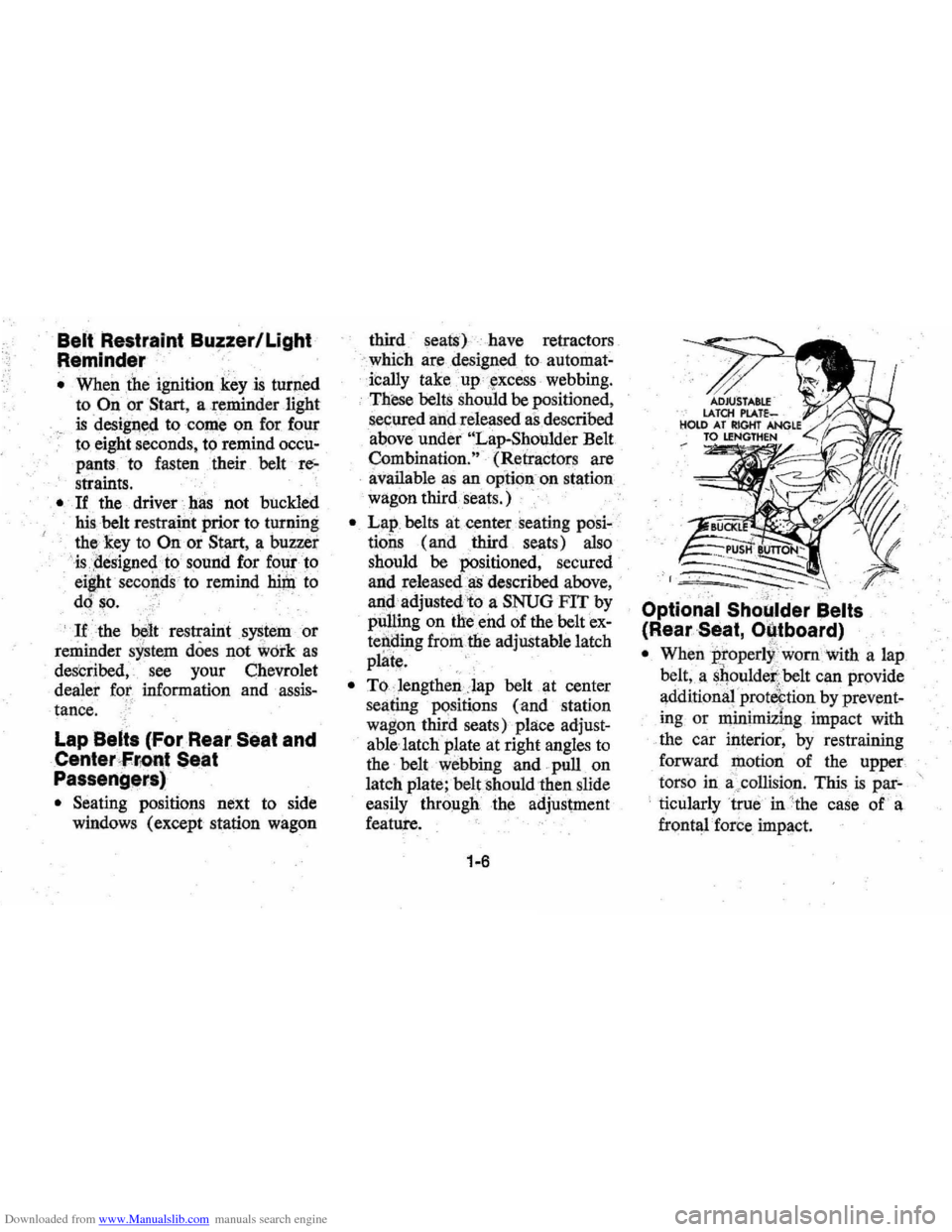 CHEVROLET MONTE CARLO 1976 2.G Owners Manual Downloaded from www.Manualslib.com manuals search engine Beit Restraint Bu~zer/Light
Reminder
• When .the ignition key is turp.ed
to On or Start, a ,reminder light
is desigl1ed to come on for CHEVROLET MONTE CARLO 1976 2.G Owners Manual Downloaded from www.Manualslib.com manuals search engine Beit Restraint Bu~zer/Light
Reminder
• When .the ignition key is turp.ed
to On or Start, a ,reminder light
is desigl1ed to come on for
