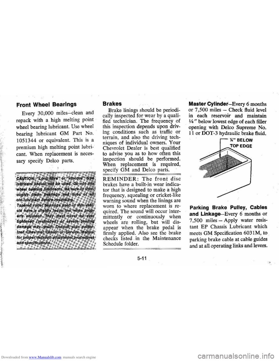 CHEVROLET MONTE CARLO 1976 2.G Manual PDF Downloaded from www.Manualslib.com manuals search engine Front Wheel  Bearings 
Every 30,000 miles-clean  and 
repack  with 
a. high  melting  point 
wheel  bearing  lubricant. 
Use wheel 
bearing  lu