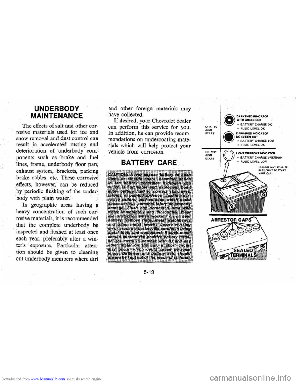 CHEVROLET MONTE CARLO 1976 2.G Manual PDF Downloaded from www.Manualslib.com manuals search engine UNDERBODY 
MAINTENANCE 
The effects of salt  and  other cor­
rosive  materials  used for ice and 
snow  removal  and 
dust control can 
result