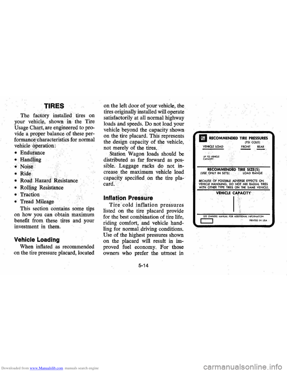 CHEVROLET MONTE CARLO 1976 2.G Manual PDF Downloaded from www.Manualslib.com manuals search engine TIRES 
The factory installed tires on 
your 
vehicl ,e , shown in · the  Tire 
Usage  Ch<jIt, are enginl,lered to  pro­
vide  a proper  balan