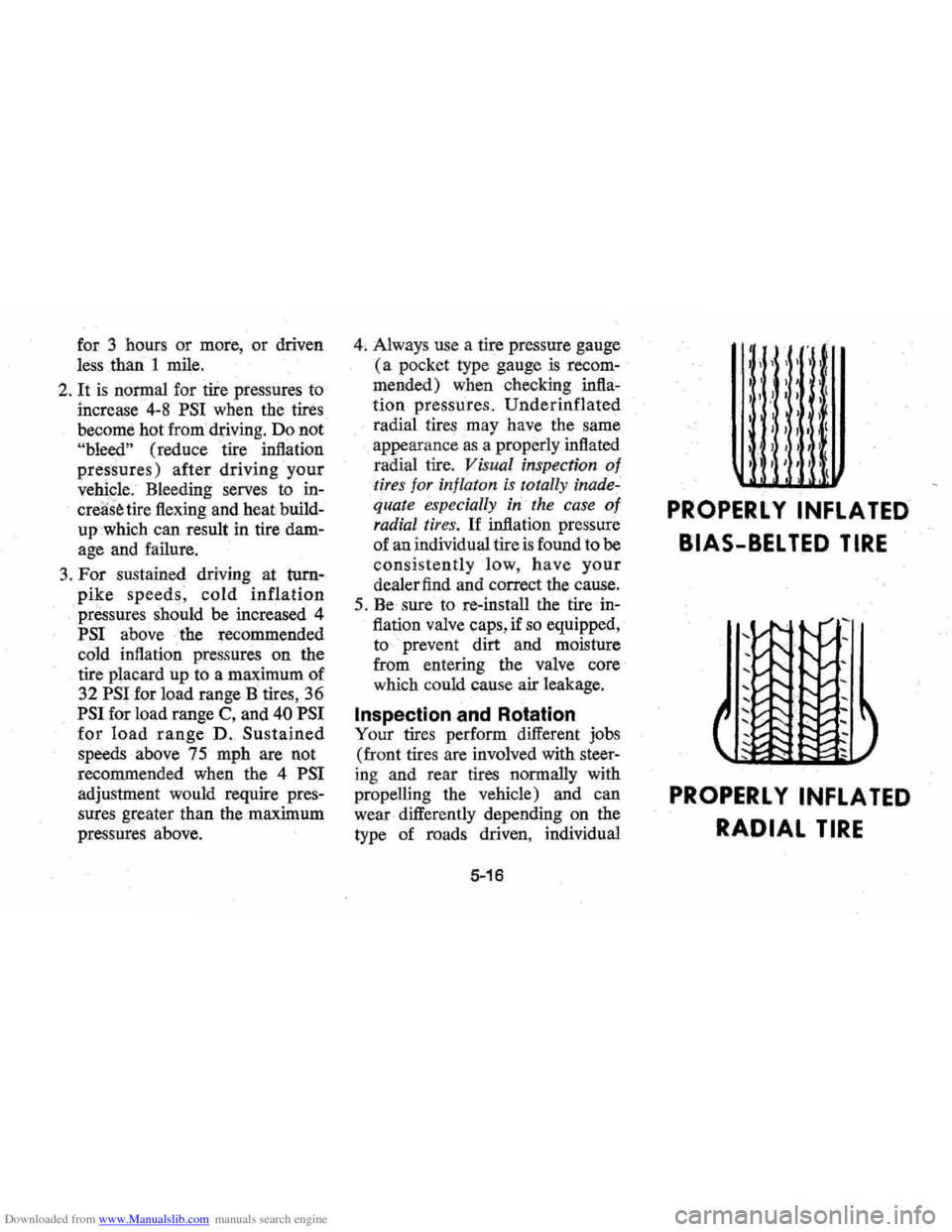 CHEVROLET MONTE CARLO 1976 2.G Manual PDF Downloaded from www.Manualslib.com manuals search engine for 3 hours  or more,  or driven 
less  than  1 mile. 
2. It is normal  for tiTe pressures to 
increase 4-8 PSI when the tires 
become  hot fro