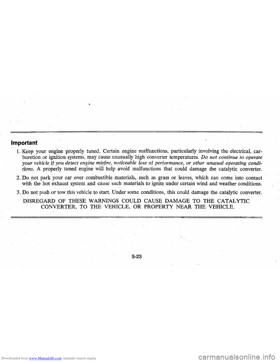 CHEVROLET MONTE CARLO 1976 2.G Manual Online Downloaded from www.Manualslib.com manuals search engine Important 
1. Keep your engine  properly  tuned. Certain  engine malfunctions,  particularly involving the electrical,  car­
buretion  or igni