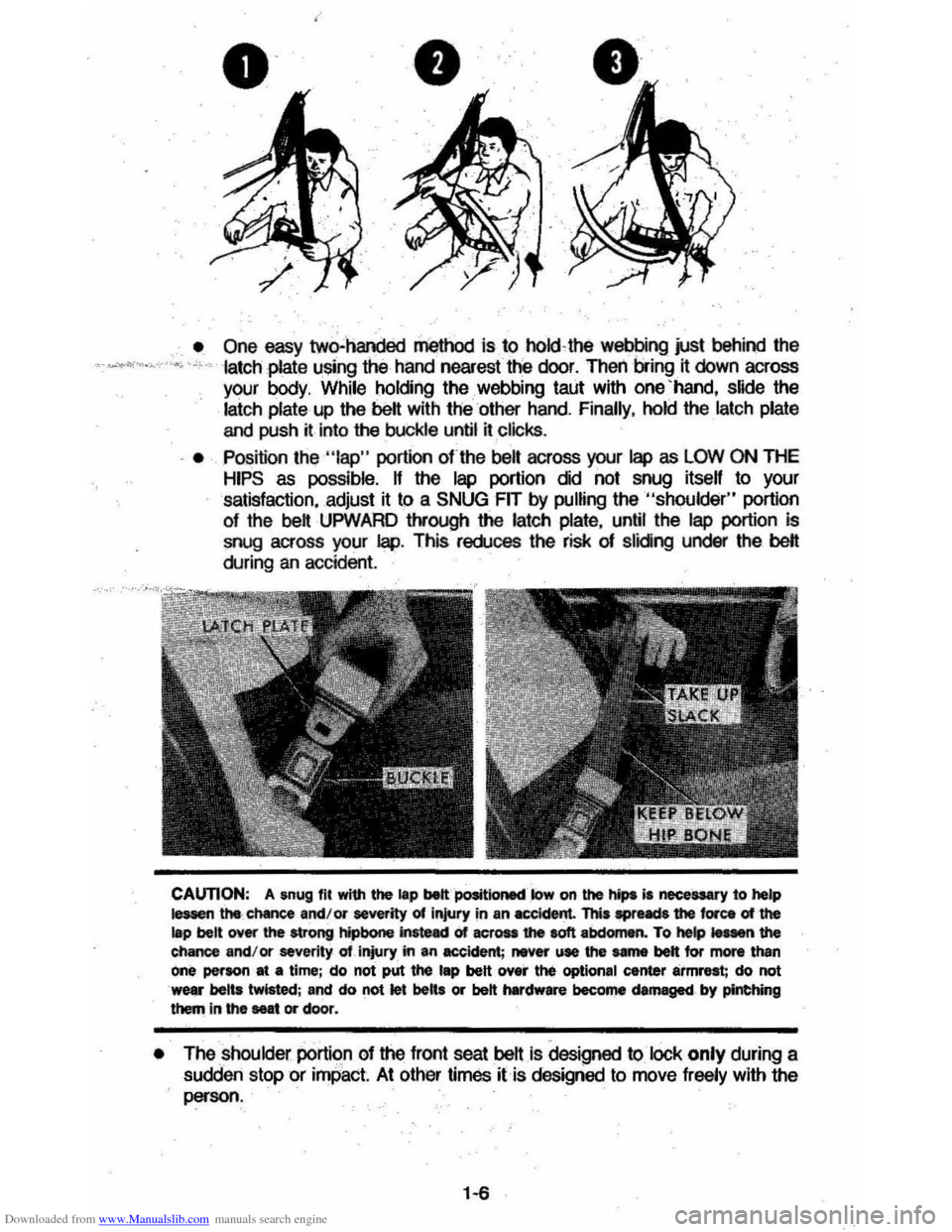 CHEVROLET MONTE CARLO 1981 4.G User Guide Downloaded from www.Manualslib.com manuals search engine • 
• One easy twohanded method is to hokUM webbing just  behind  the "",,-",.,- latch  plate  using \he hand nearest  the door. Theil b