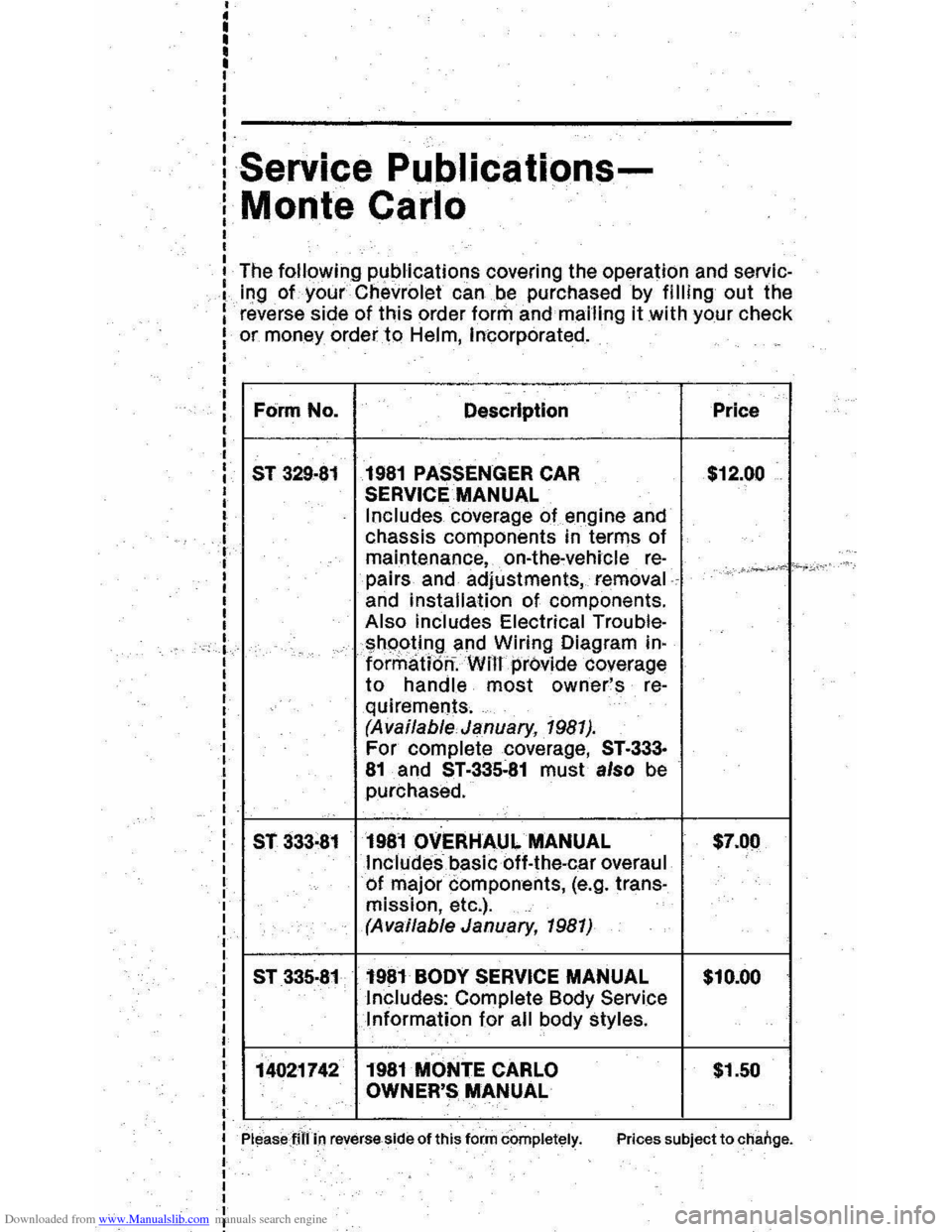 CHEVROLET MONTE CARLO 1981 4.G Owners Manual Downloaded from www.Manualslib.com manuals search engine Service Publications­
Monte Carlo 
The following publications  covering the operation  and servic· 
ing of your  Chevrolet  can be purchased 