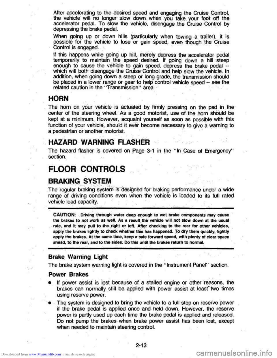 CHEVROLET MONTE CARLO 1981 4.G Owners Manual Downloaded from www.Manualslib.com manuals search engine After acceleraUng to the desired speed and engaging the Cruise Control, the vehicle  will no longer  slow down when you take  your foctot! the