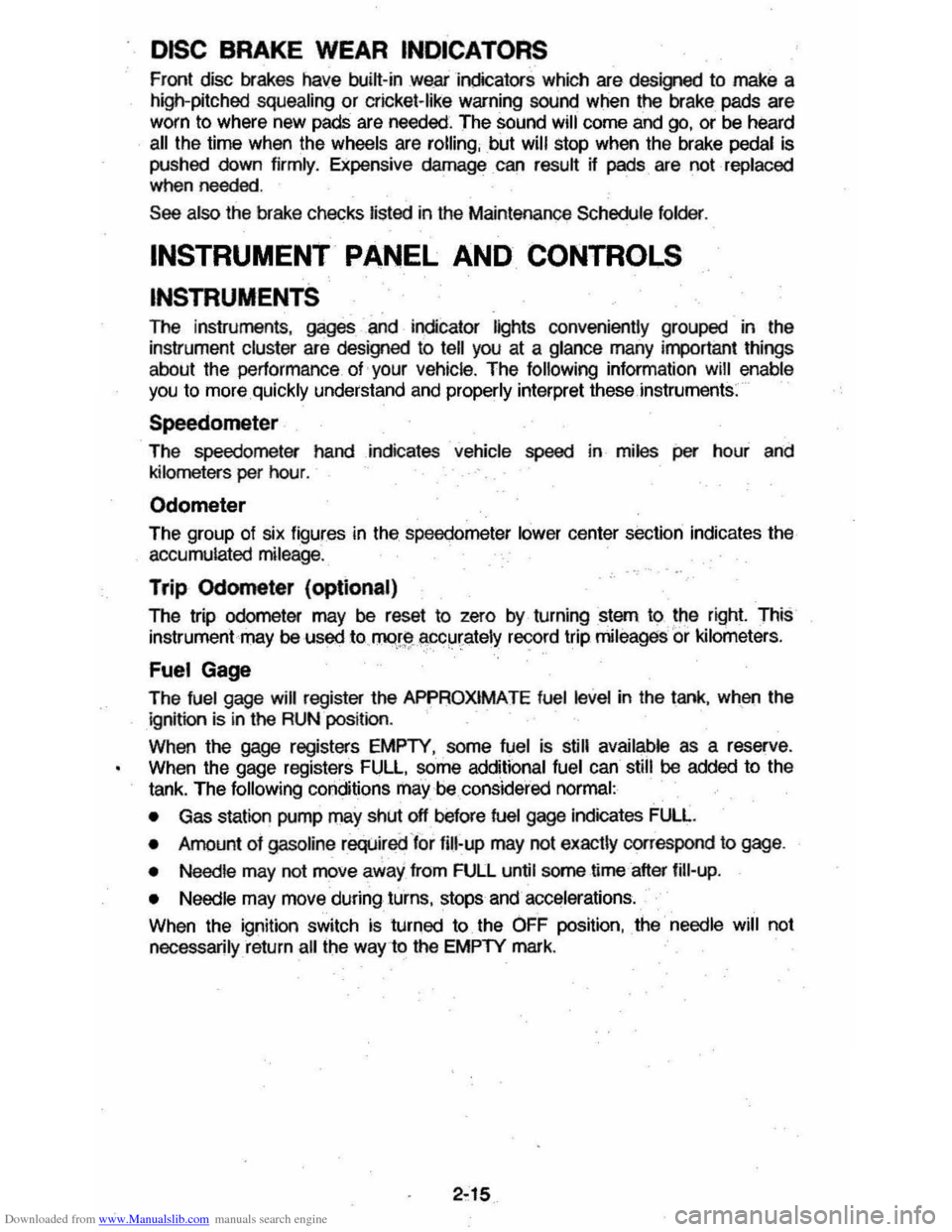 CHEVROLET MONTE CARLO 1981 4.G Owners Manual Downloaded from www.Manualslib.com manuals search engine DISC BRAKE WEAR INDICATORS 
Front disc brakes  have bum-in  we .ar indicators which  are desigled to make  a 
high-pitched  squeating or 
crick