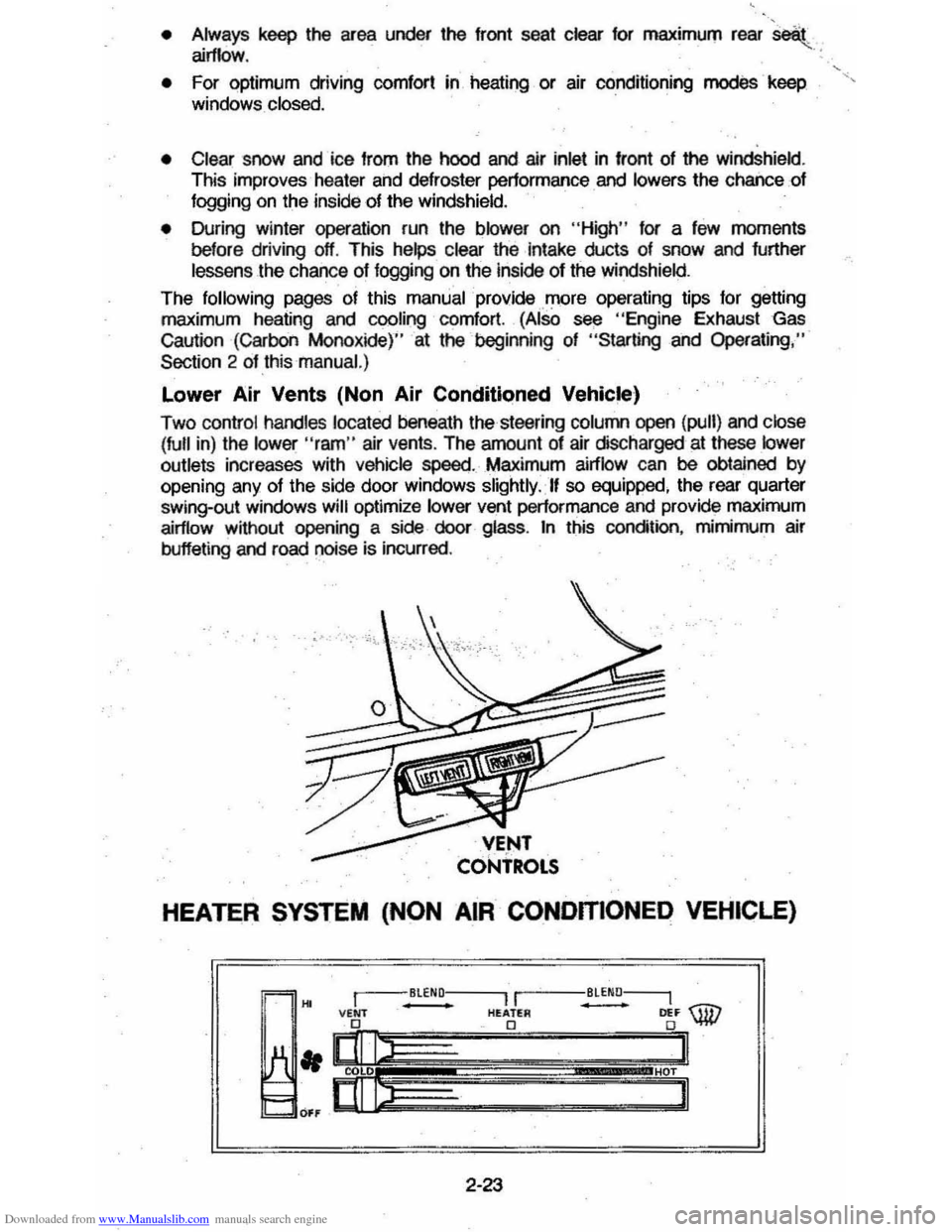 CHEVROLET MONTE CARLO 1981 4.G Owners Manual Downloaded from www.Manualslib.com manuals search engine • Always keep the area under  the front  seat clear for maximum rear seat airflow . .: , 
• For  optimum driving comfort in. heating or air
