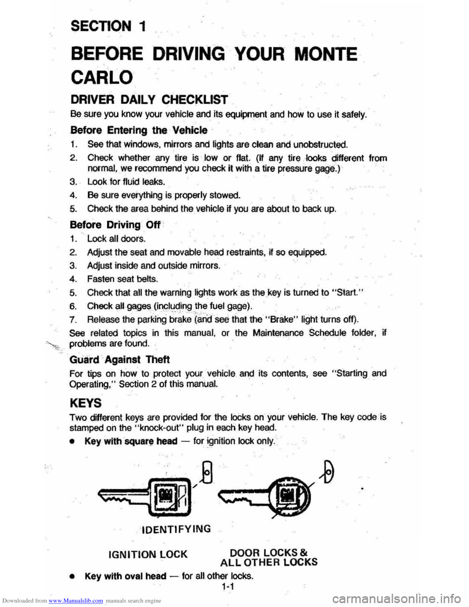 CHEVROLET MONTE CARLO 1981 4.G Owners Manual Downloaded from www.Manualslib.com manuals search engine SEcnON 1
BEFORE DRIVING YOUR MONTE
CARLO
DRIVER DAILY CHECKLIST
Be sure you know your vehicle and its equipment and how to use it safely CHEVROLET MONTE CARLO 1981 4.G Owners Manual Downloaded from www.Manualslib.com manuals search engine SEcnON 1
BEFORE DRIVING YOUR MONTE
CARLO
DRIVER DAILY CHECKLIST
Be sure you know your vehicle and its equipment and how to use it safely