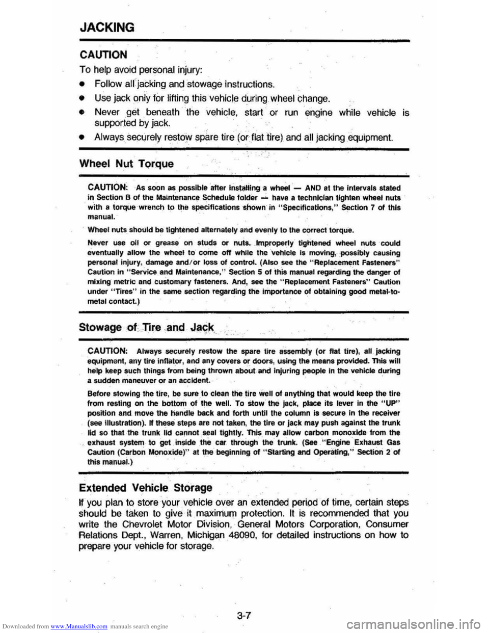 CHEVROLET MONTE CARLO 1981 4.G Owners Manual Downloaded from www.Manualslib.com manuals search engine JACKING 
CAUTION 
To help avoid personal  injury: 
• Follow air jacking  and stowage  instructions. 
• Use jack only for lifting  this vehi