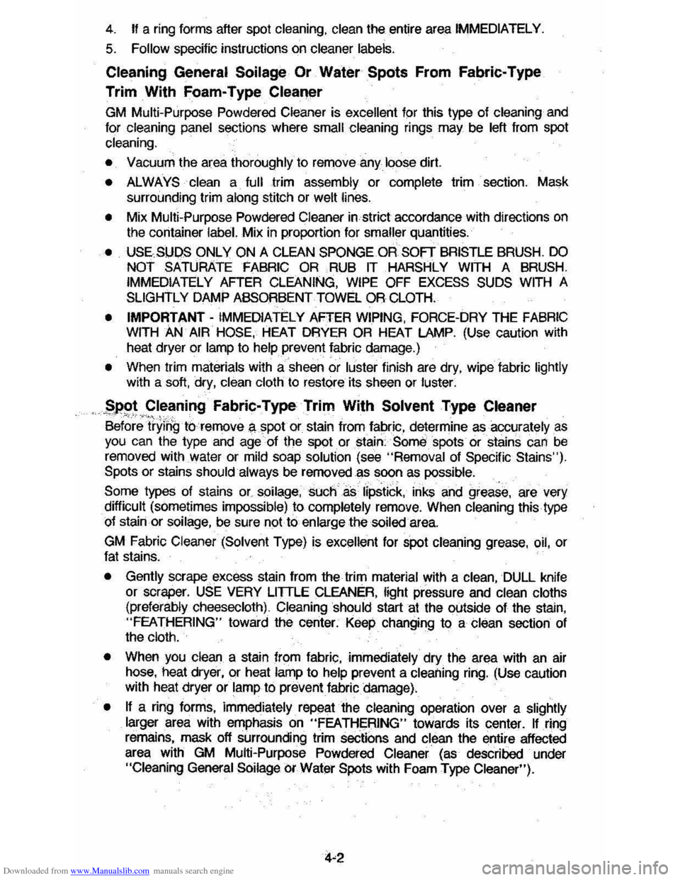 CHEVROLET MONTE CARLO 1981 4.G Repair Manual Downloaded from www.Manualslib.com manuals search engine 4. If a ring forms after spot cleaning, clean the entire area IMMEDIATELY.
5. Follow specific instructions on cleaner labels.
Cleanin CHEVROLET MONTE CARLO 1981 4.G Repair Manual Downloaded from www.Manualslib.com manuals search engine 4. If a ring forms after spot cleaning, clean the entire area IMMEDIATELY.
5. Follow specific instructions on cleaner labels.
Cleanin
