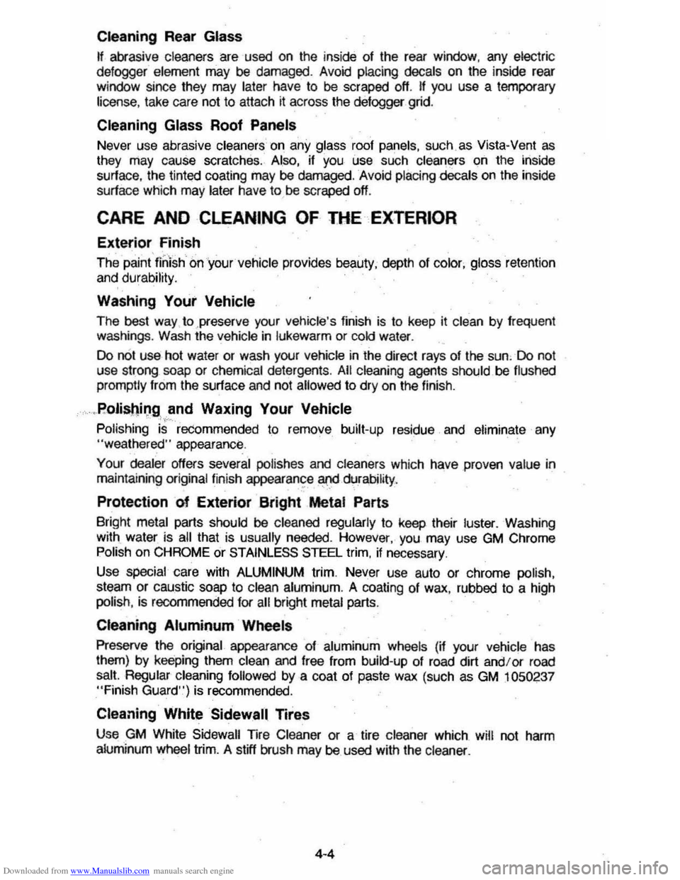 CHEVROLET MONTE CARLO 1981 4.G Repair Manual Downloaded from www.Manualslib.com manuals search engine Cleaning Rear Glass
tf abrasive cleaners are used on the inside of the rear window, any electric
delogger element may be damaged. Avoid pla CHEVROLET MONTE CARLO 1981 4.G Repair Manual Downloaded from www.Manualslib.com manuals search engine Cleaning Rear Glass
tf abrasive cleaners are used on the inside of the rear window, any electric
delogger element may be damaged. Avoid pla