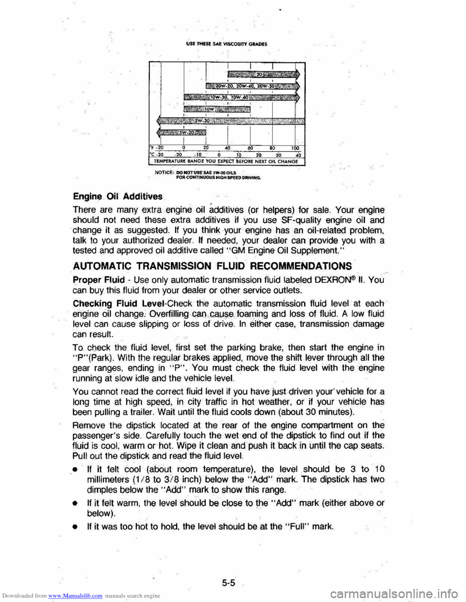 CHEVROLET MONTE CARLO 1981 4.G Owners Manual Downloaded from www.Manualslib.com manuals search engine un mUE SAl: VIScOSITY GRADES 
F~O 20 40 60 100 C -30 -20 10 0 10 20 30  40 TEMPERATURE RANGE YOU .EXPECT SHORE NEXT Oil CHANGE 
NOTICe: DO NOTU