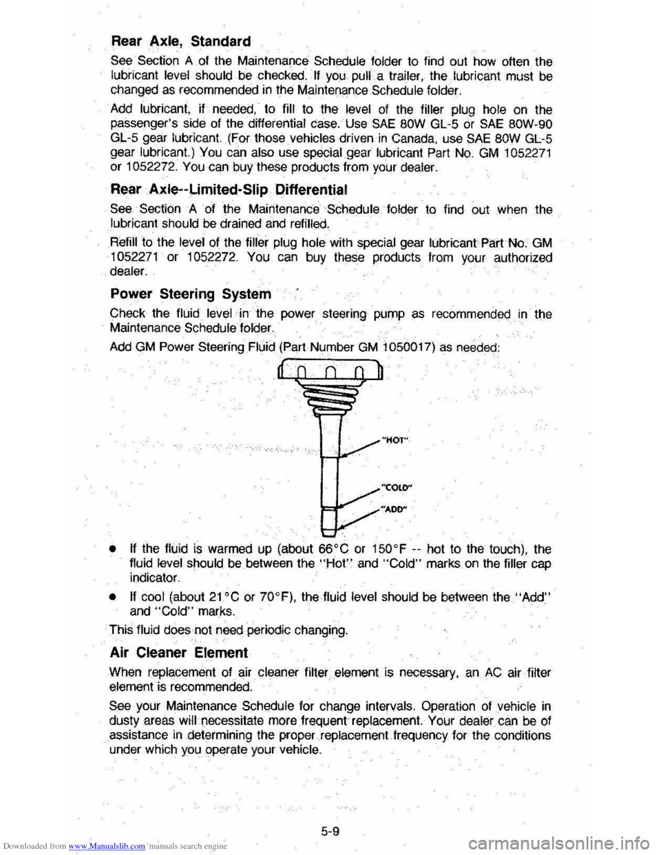 CHEVROLET MONTE CARLO 1981 4.G Manual PDF Downloaded from www.Manualslib.com manuals search engine Rear Axle, Standard
See Section A of the Maintenance Schedule folder to find out how often the
lubricant level should be checked. If y CHEVROLET MONTE CARLO 1981 4.G Manual PDF Downloaded from www.Manualslib.com manuals search engine Rear Axle, Standard
See Section A of the Maintenance Schedule folder to find out how often the
lubricant level should be checked. If y