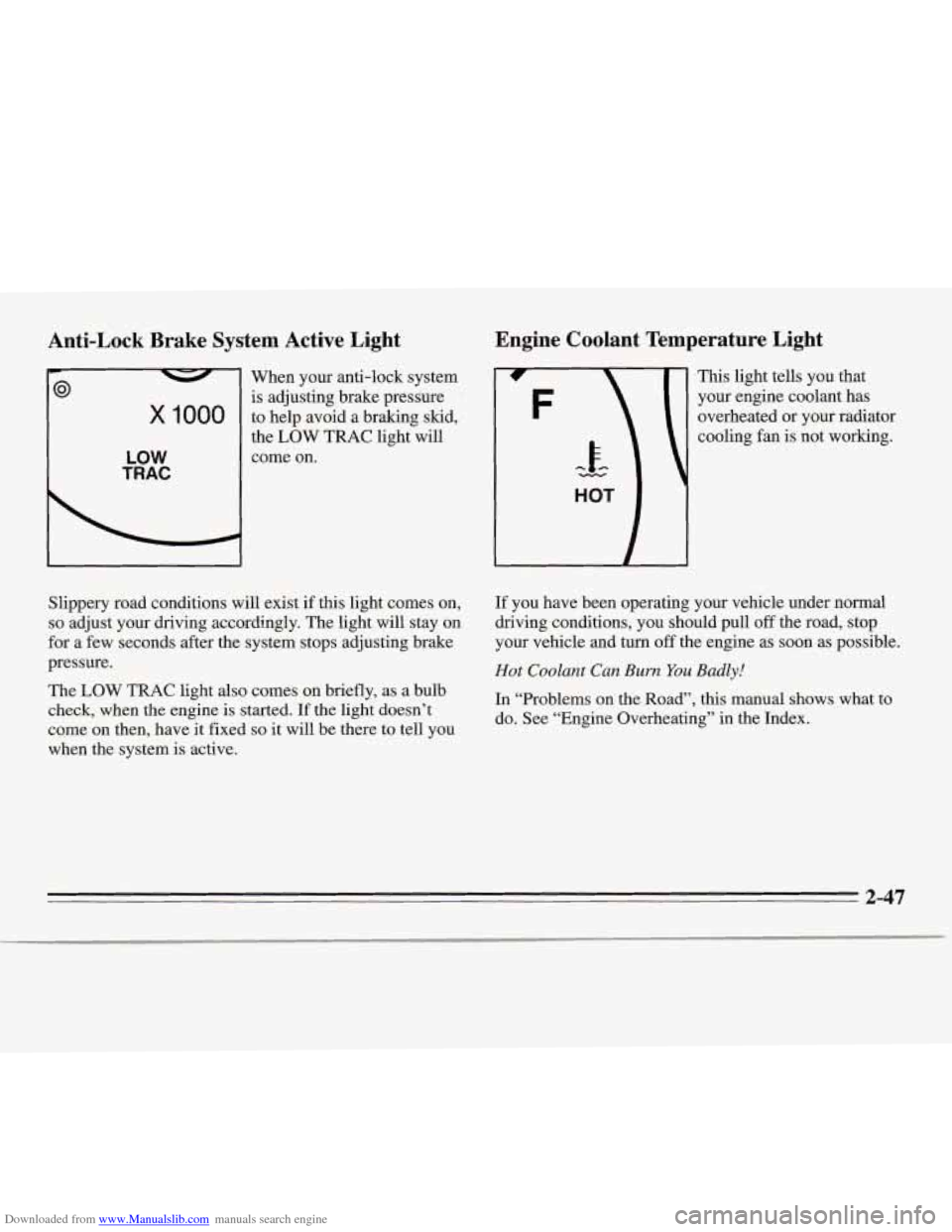 CHEVROLET MONTE CARLO 1995 5.G Owners Manual Downloaded from www.Manualslib.com manuals search engine Anti-Lock Brake System Active Light
x 1000
LOW
TRAC
When your anti-lock system
is adjusting brake pressure
to help avoid a braki CHEVROLET MONTE CARLO 1995 5.G Owners Manual Downloaded from www.Manualslib.com manuals search engine Anti-Lock Brake System Active Light
x 1000
LOW
TRAC
When your anti-lock system
is adjusting brake pressure
to help avoid a braki