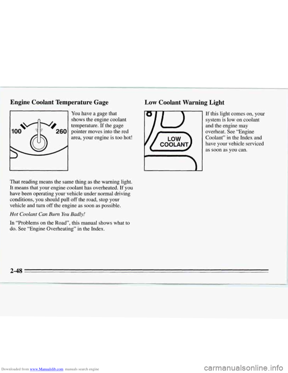 CHEVROLET MONTE CARLO 1995 5.G Owners Manual Downloaded from www.Manualslib.com manuals search engine Engine Coolant Temperature Gage
11 You have a gage that
100 \W0260
shows the engine coolant
temperature.
If the gage
pointer mov CHEVROLET MONTE CARLO 1995 5.G Owners Manual Downloaded from www.Manualslib.com manuals search engine Engine Coolant Temperature Gage
11 You have a gage that
100 \W0260
shows the engine coolant
temperature.
If the gage
pointer mov