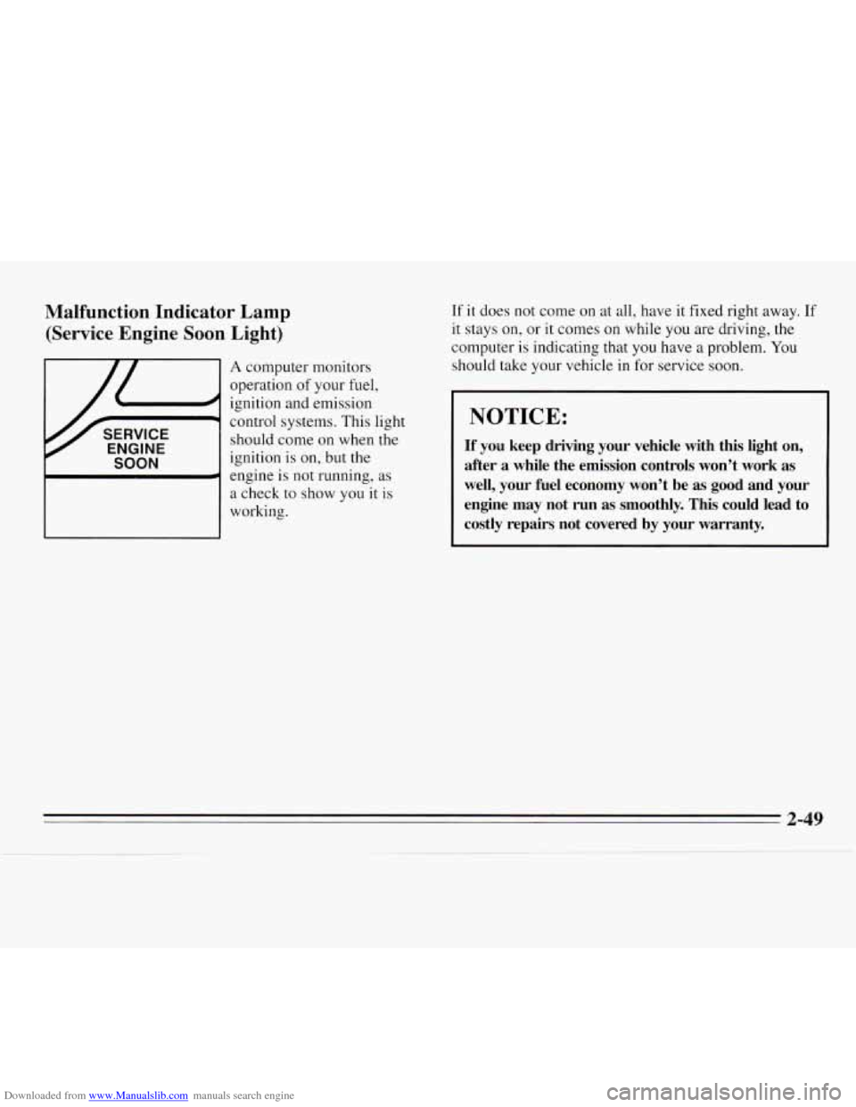 CHEVROLET MONTE CARLO 1995 5.G Owners Manual Downloaded from www.Manualslib.com manuals search engine Malfunction Indicator Lamp (Service Engine Soon Light)
A computer monitors
operation
of your fuel,
ignition and emission
control sys CHEVROLET MONTE CARLO 1995 5.G Owners Manual Downloaded from www.Manualslib.com manuals search engine Malfunction Indicator Lamp (Service Engine Soon Light)
A computer monitors
operation
of your fuel,
ignition and emission
control sys