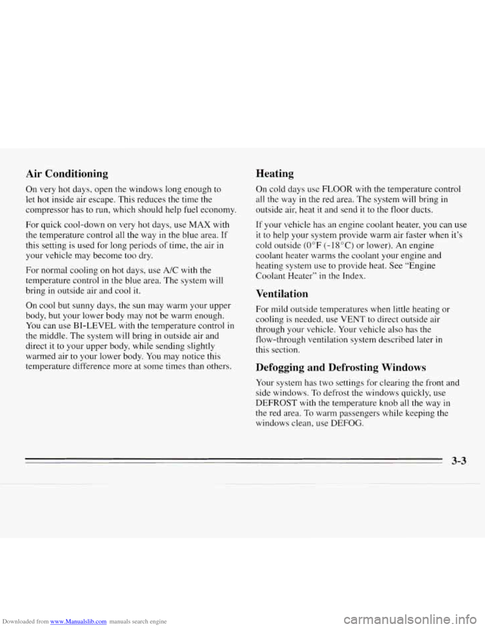 CHEVROLET MONTE CARLO 1995 5.G Owners Manual Downloaded from www.Manualslib.com manuals search engine Air  Conditioning 
On very  hot  days,  open the windows  long enough to 
let 
hot inside  air  escape.  This  reduces  the  time the 
compress
