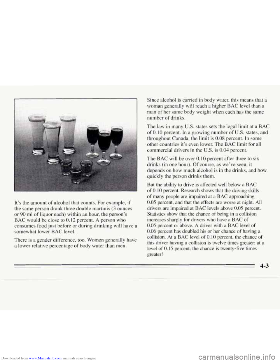 CHEVROLET MONTE CARLO 1995 5.G Owners Manual Downloaded from www.Manualslib.com manuals search engine I  I 
It’s the amount  of alcohol that  counts. For example, if 
the same person drank  three double martinis (3 ounces 
or 
90 ml  of  liquo