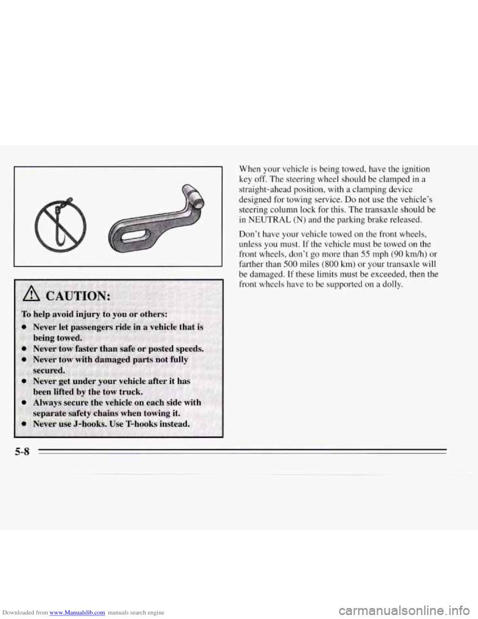 CHEVROLET MONTE CARLO 1995 5.G Owners Manual Downloaded from www.Manualslib.com manuals search engine When your vehicle is being towed, have the ignition
key off. The steering wheel should be clamped in a
straight-ahead position, with a c CHEVROLET MONTE CARLO 1995 5.G Owners Manual Downloaded from www.Manualslib.com manuals search engine When your vehicle is being towed, have the ignition
key off. The steering wheel should be clamped in a
straight-ahead position, with a c