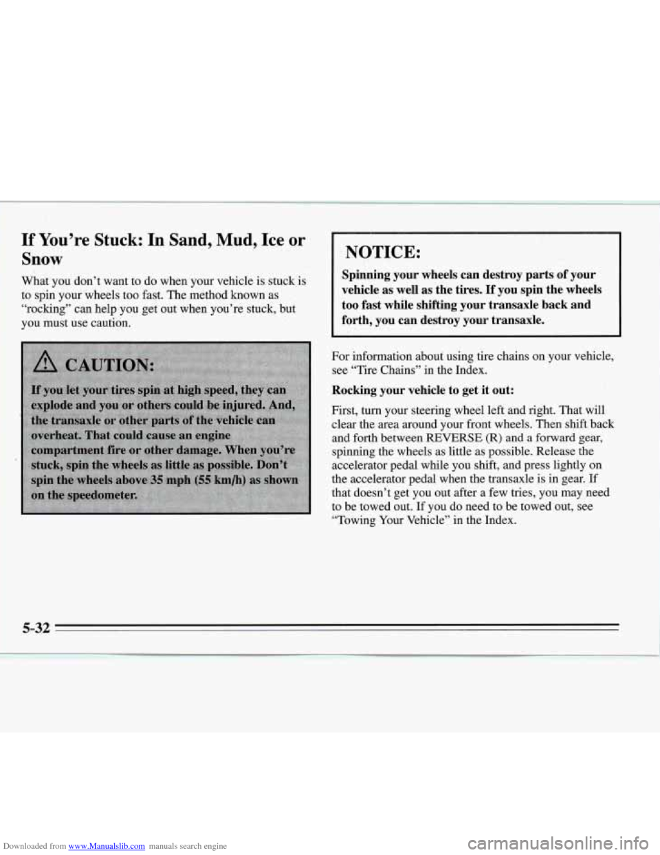 CHEVROLET MONTE CARLO 1995 5.G Owners Manual Downloaded from www.Manualslib.com manuals search engine . .. , ! . . . ’.. .: , .. 
If  You’re  Stuck:  In  Sand,  Mud,  Ice or 
Snow 
What you don’t want to  do when your vehicle  is stuck  is