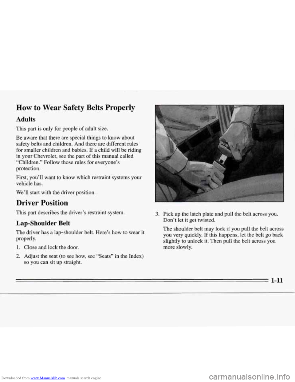 CHEVROLET MONTE CARLO 1995 5.G Owners Manual Downloaded from www.Manualslib.com manuals search engine I
How to Wear Safety Belts Properly
Adults
This part is only for people of adult size.
Be aware that there are special things CHEVROLET MONTE CARLO 1995 5.G Owners Manual Downloaded from www.Manualslib.com manuals search engine I
How to Wear Safety Belts Properly
Adults
This part is only for people of adult size.
Be aware that there are special things