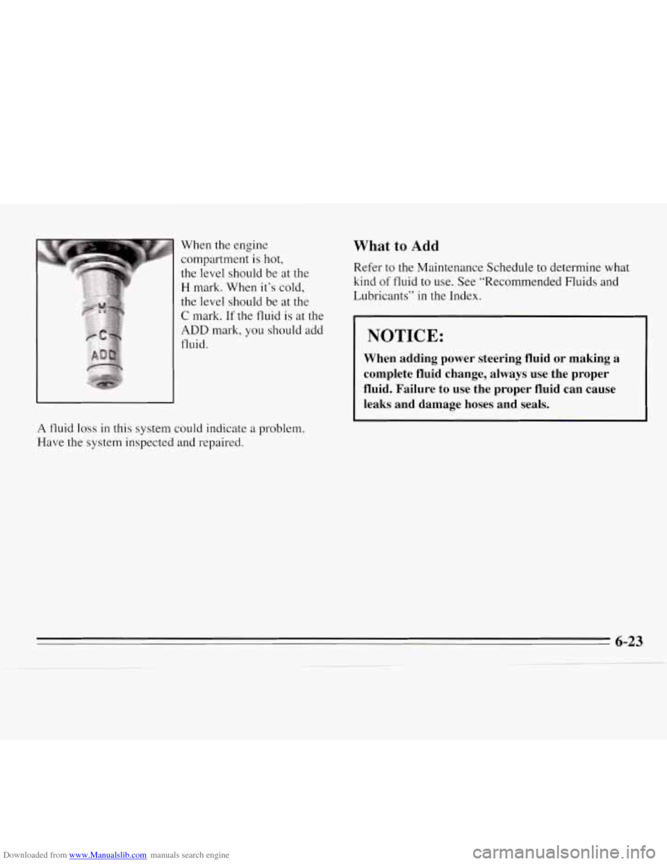 CHEVROLET MONTE CARLO 1995 5.G Owners Manual Downloaded from www.Manualslib.com manuals search engine When the engine 
compartment 
is hot, 
the level should  be at the 
H mark. When  it’s cold, 
the  level  should  be at the 
C mark. If the  