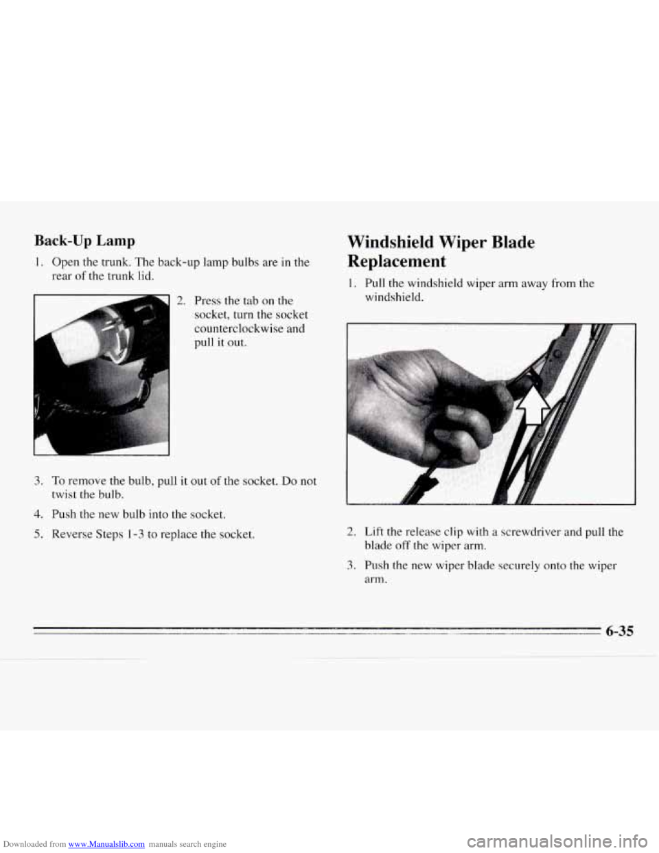 CHEVROLET MONTE CARLO 1995 5.G Owners Manual Downloaded from www.Manualslib.com manuals search engine Back-up Lamp 
1. Open the trunk.  The  back-up  lamp bulbs  are in the 
rear 
of the trunk  lid. 
2. Press the tab on the 
socket,  turn the  s