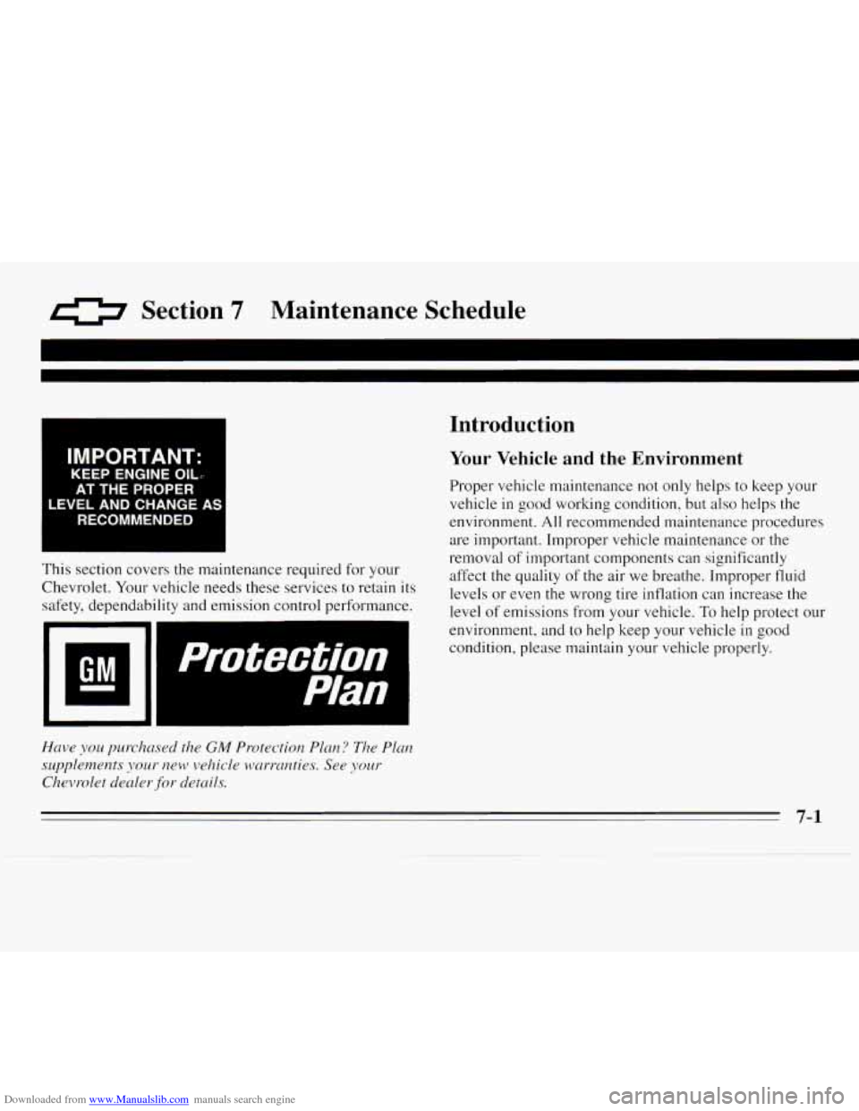 CHEVROLET MONTE CARLO 1995 5.G Owners Manual Downloaded from www.Manualslib.com manuals search engine 0 Section 7 Maintenance Schedule
IMPORTANT:
KEEP ENGINE OILr
AT THE PROPER
LEVEL AND CHANGE A:
RECOMMENDED
This section covers the mai CHEVROLET MONTE CARLO 1995 5.G Owners Manual Downloaded from www.Manualslib.com manuals search engine 0 Section 7 Maintenance Schedule
IMPORTANT:
KEEP ENGINE OILr
AT THE PROPER
LEVEL AND CHANGE A:
RECOMMENDED
This section covers the mai