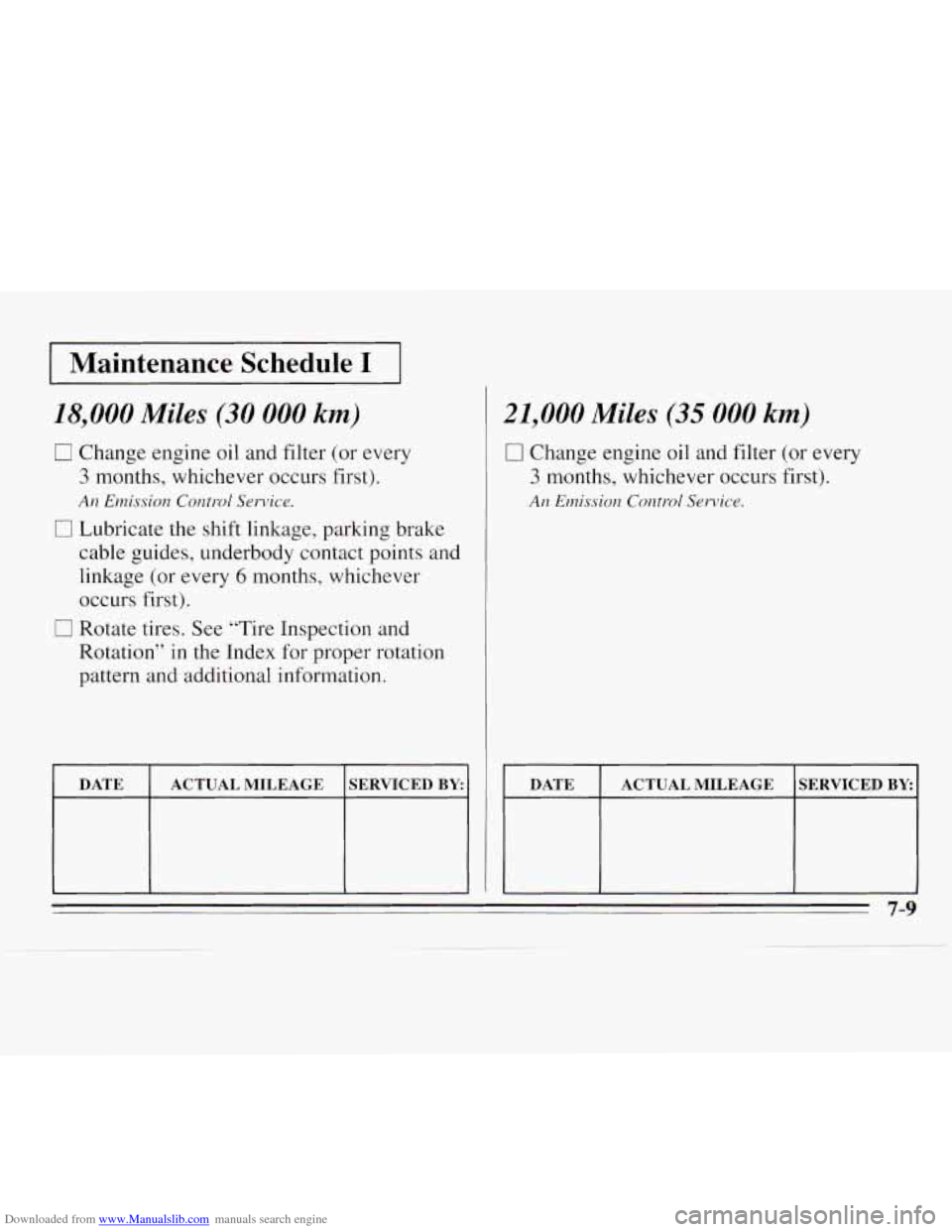 CHEVROLET MONTE CARLO 1995 5.G Owners Manual Downloaded from www.Manualslib.com manuals search engine I Maintenance Schedule I I
18,000 Miles (30 000 km)
17 Change engine oil and filter (or every
3 months, whichever occurs first).
An Emi CHEVROLET MONTE CARLO 1995 5.G Owners Manual Downloaded from www.Manualslib.com manuals search engine I Maintenance Schedule I I
18,000 Miles (30 000 km)
17 Change engine oil and filter (or every
3 months, whichever occurs first).
An Emi