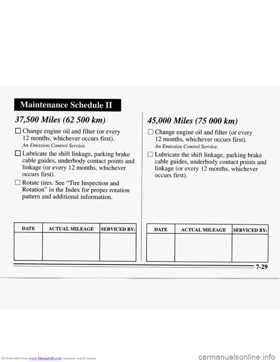 CHEVROLET MONTE CARLO 1995 5.G Owners Manual Downloaded from www.Manualslib.com manuals search engine I Maintenance Schedule I1 1
37,500 Miles (62 500 km)
Change engine oil and filter (or every
12 months, whichever occurs first).
An CHEVROLET MONTE CARLO 1995 5.G Owners Manual Downloaded from www.Manualslib.com manuals search engine I Maintenance Schedule I1 1
37,500 Miles (62 500 km)
Change engine oil and filter (or every
12 months, whichever occurs first).
An