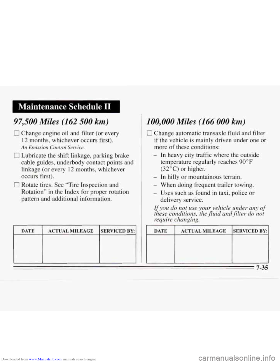 CHEVROLET MONTE CARLO 1995 5.G Owners Manual Downloaded from www.Manualslib.com manuals search engine I Maintenance Schedule I1 I
97,500 Miles (162 500 km)
I7 Change engine oil and filter (or every
12 months, whichever occurs first).
An E CHEVROLET MONTE CARLO 1995 5.G Owners Manual Downloaded from www.Manualslib.com manuals search engine I Maintenance Schedule I1 I
97,500 Miles (162 500 km)
I7 Change engine oil and filter (or every
12 months, whichever occurs first).
An E